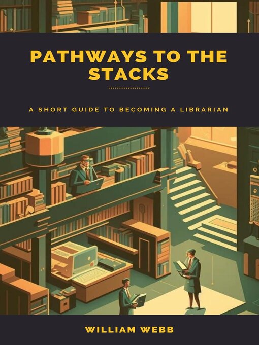 Title details for Pathways to the Stacks by William Webb - Available